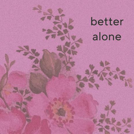 better alone | Boomplay Music