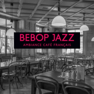 Bebop jazz: Ambiance café français, Café jazz romantique facile, Bebop d'été