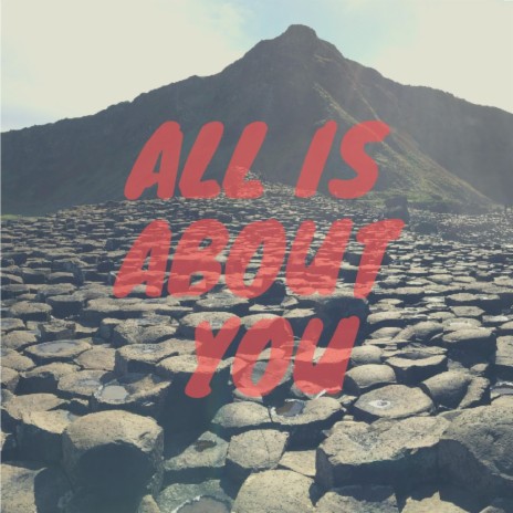 All Is About You | Boomplay Music