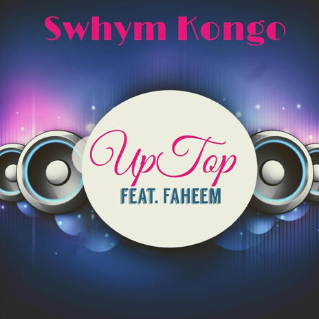 Up Top (Radio Edit) ft. Faheem | Boomplay Music