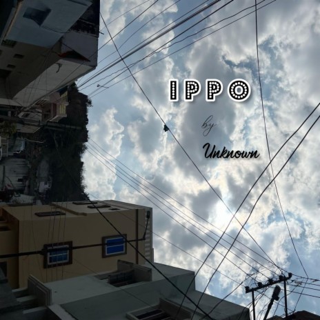 Ippo ft. Unknown | Boomplay Music