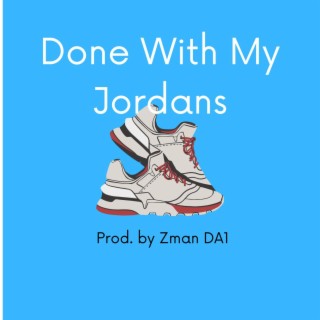 Done With My Jordans