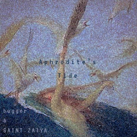 Aphrodite's Tide ft. SAINT ZAIYA | Boomplay Music