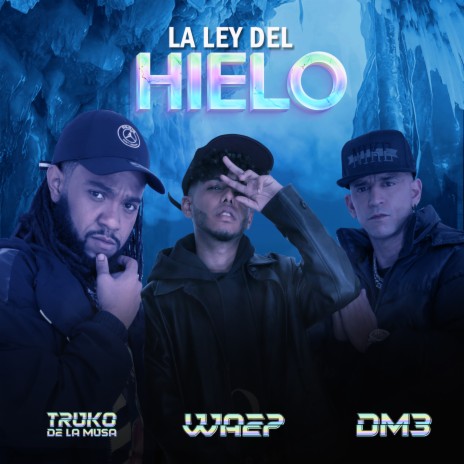 La Ley del Hielo ft. DM3 & waep | Boomplay Music