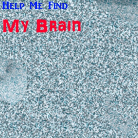 Help Me Find My Brain