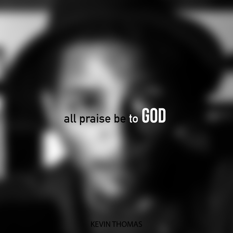 All Praise Be To God! | Boomplay Music