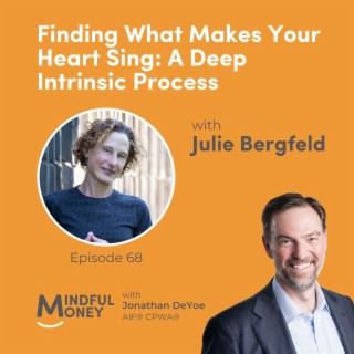 068: Julie Bergfeld - Finding What Makes Your Heart Sing: A Deep Intrinsic Process