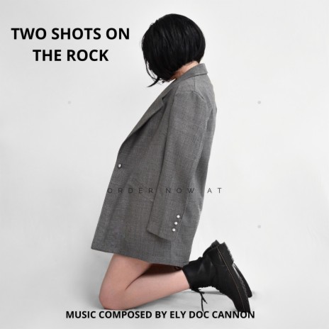 TWO SHOTS ON THE ROCK | Boomplay Music