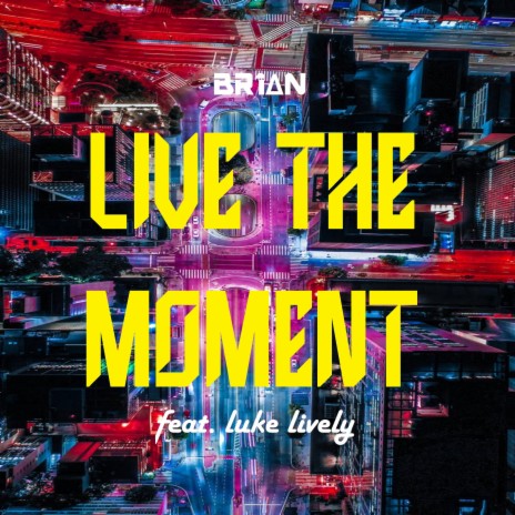 Live The Moment (feat. luke lively) | Boomplay Music