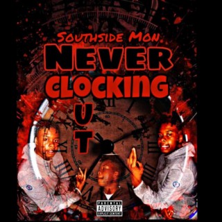 Never Clocking Out