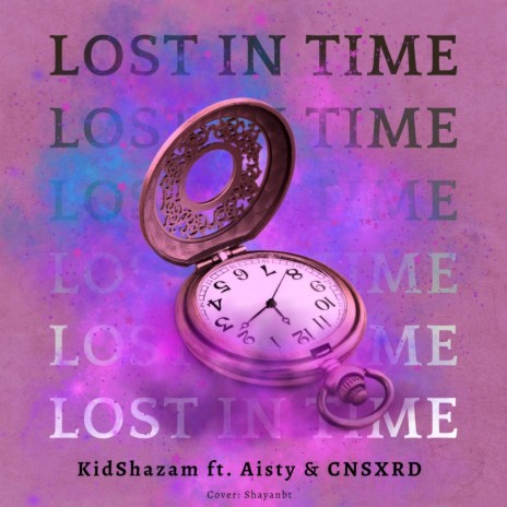 Lost in time ft. Aisty & CNSXRD | Boomplay Music