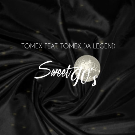 Sweet 90s (feat. Tomex Da Legend) | Boomplay Music