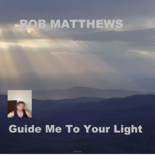 Guide Me To Your Light