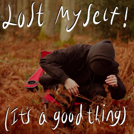 Lost Myself! (It's A Good Thing) | Boomplay Music