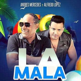 La Mala /Alfredo Lopez