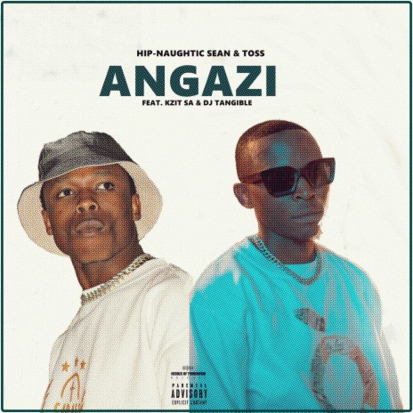 Angazi ft. Toss, Kzit SA & DJ Tangible | Boomplay Music