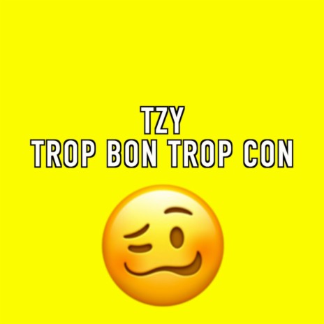 Trop Bon Trop Con | Boomplay Music