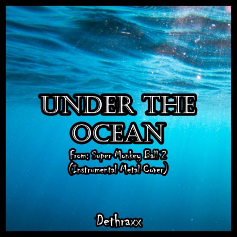 Under the Ocean (From Super Monkey Ball 2) (Instrumental Metal Cover)