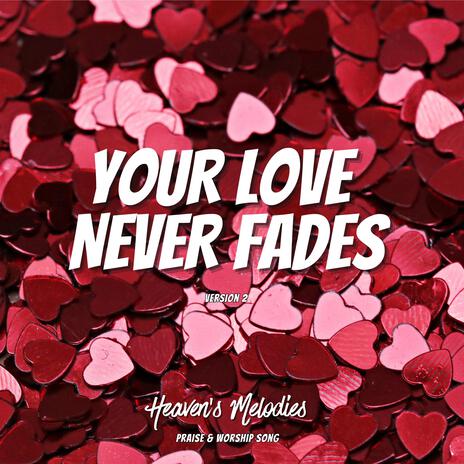 Your Love Never Fades (Ver. 2)