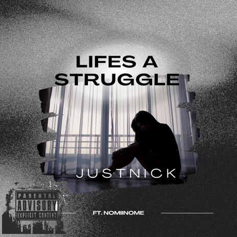 Lifes a struggle ft. Nomiinome | Boomplay Music