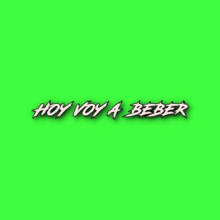 HOY VOY A BEBER (REMIX)