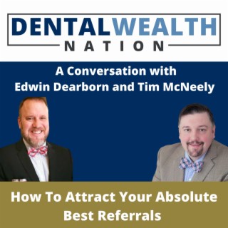 How To Attract Your Absolute Best Referrals with Edwin Dearborn