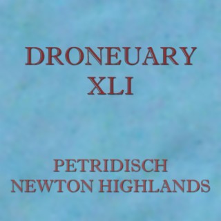 Droneuary XLI - Newton Highlands