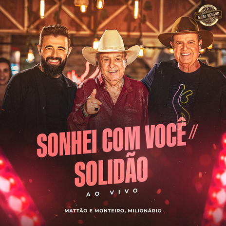 Sonhei Com Você / Solidão (Sem Edição, Ao Vivo) ft. Milionário | Boomplay Music