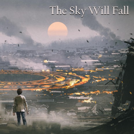 The Sky Will Fall | Boomplay Music