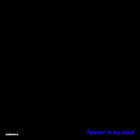 forever in my mind | Boomplay Music