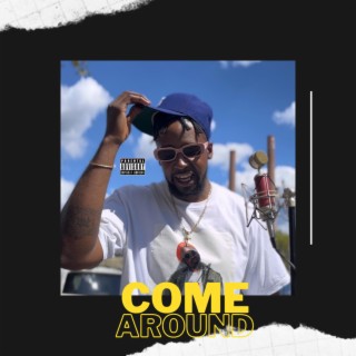 COME AROUND lyrics | Boomplay Music