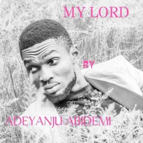My Lord ft. Adeyanju Ismail Abidemi | Boomplay Music