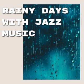 Rainy Days with Jazz Music