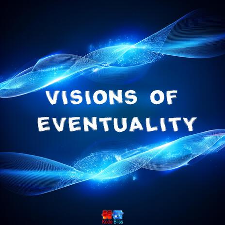 Visions of Eventuality | Boomplay Music