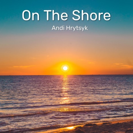 On The Shore | Boomplay Music