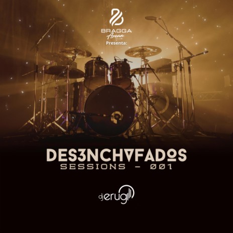 Desenchufados Sessions, 001 ft. Los Jefes & Bragga Arena Club | Boomplay Music
