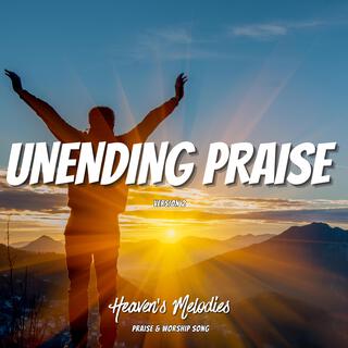 Unending Praise (Ver. 2)