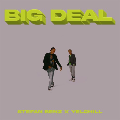 Big Deal ft. Yelohill | Boomplay Music