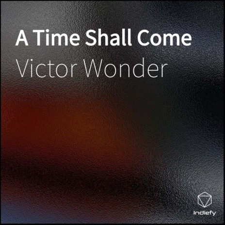 A Time Shall Come | Boomplay Music