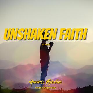 Unshaken Faith (Ver. 2)