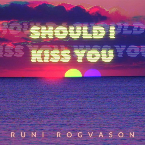 Should I Kiss You | Boomplay Music