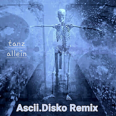 tanz allein (remix) (Ascii.Disko Remix) ft. Ascii.Disko | Boomplay Music