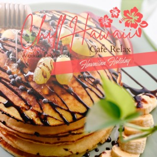 Chill Hawaii: Cafe Relax - Hawaiian Holiday