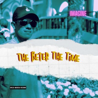 The Beter the Time