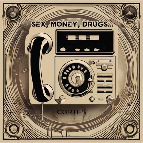 Sex, Money, Drugs... | Boomplay Music