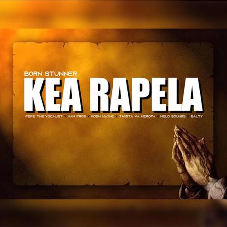 Kea rapela ft. Man Pros, Born Stunna, Pepe the Vocalist, Mosh Mayne & Nelo Sounds | Boomplay Music