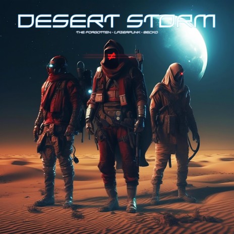 Desert Storm ft. Lazerpunk & Becko | Boomplay Music