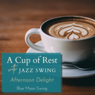 A Cup of Rest with Jazz Swing - Afternoon Delight