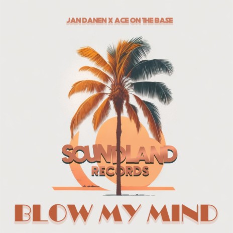 Blow My Mind (Radio Mix) ft. ACE ON THE BASE