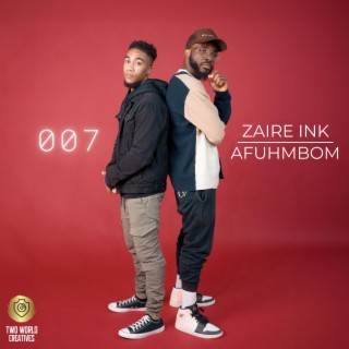 007 ft. Zaire Ink & Afuhmbom lyrics | Boomplay Music